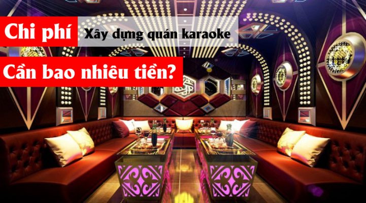 chi phi xay dung quan karaoke 1